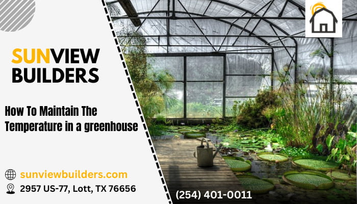 How Can The Temperature In a Greenhouse Be Maintained
