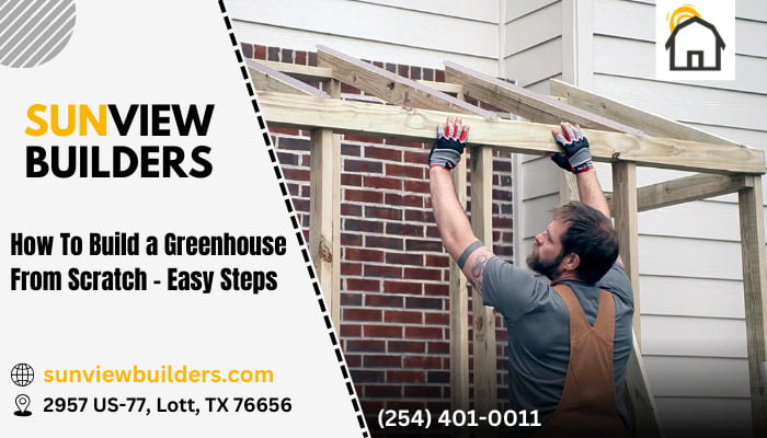 How To Build A Greenhouse From Scratch