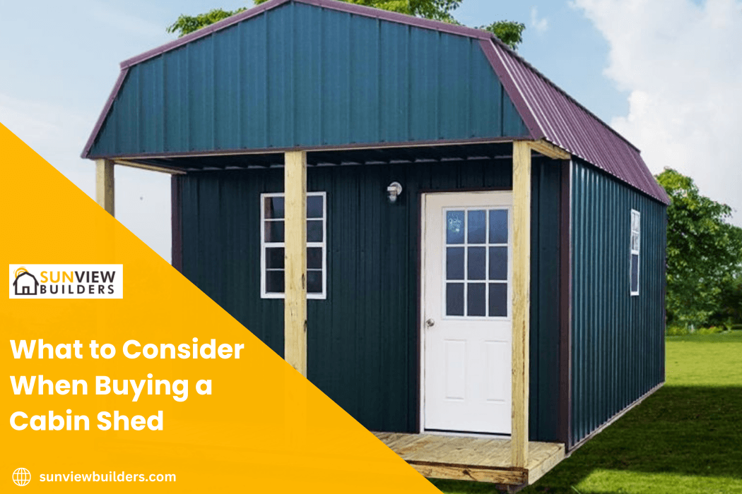 what to consider when buying a cabin shed