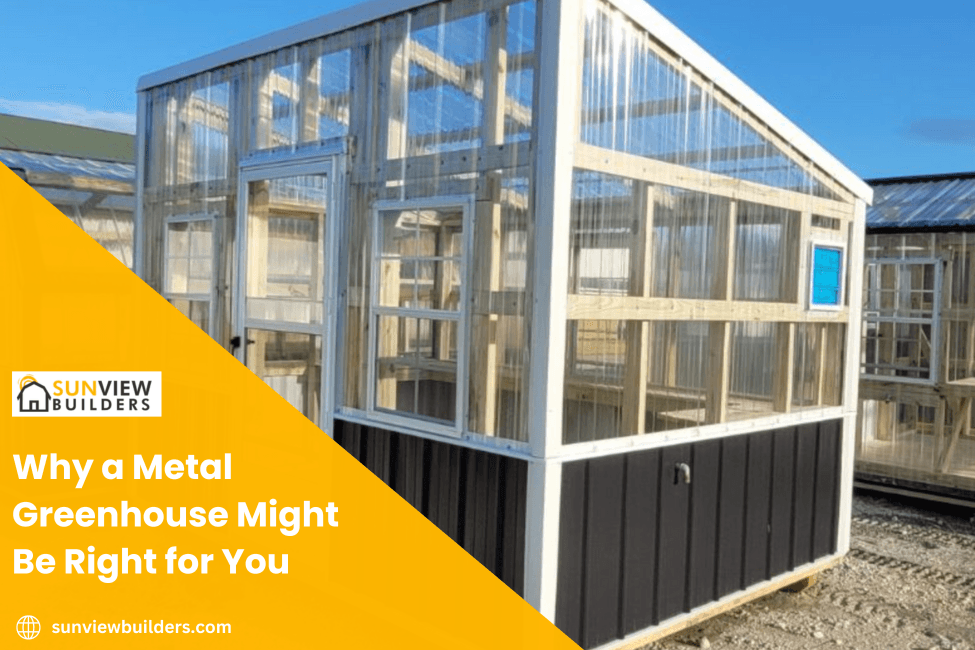 Why a Metal Greenhouse Might Be Right for You