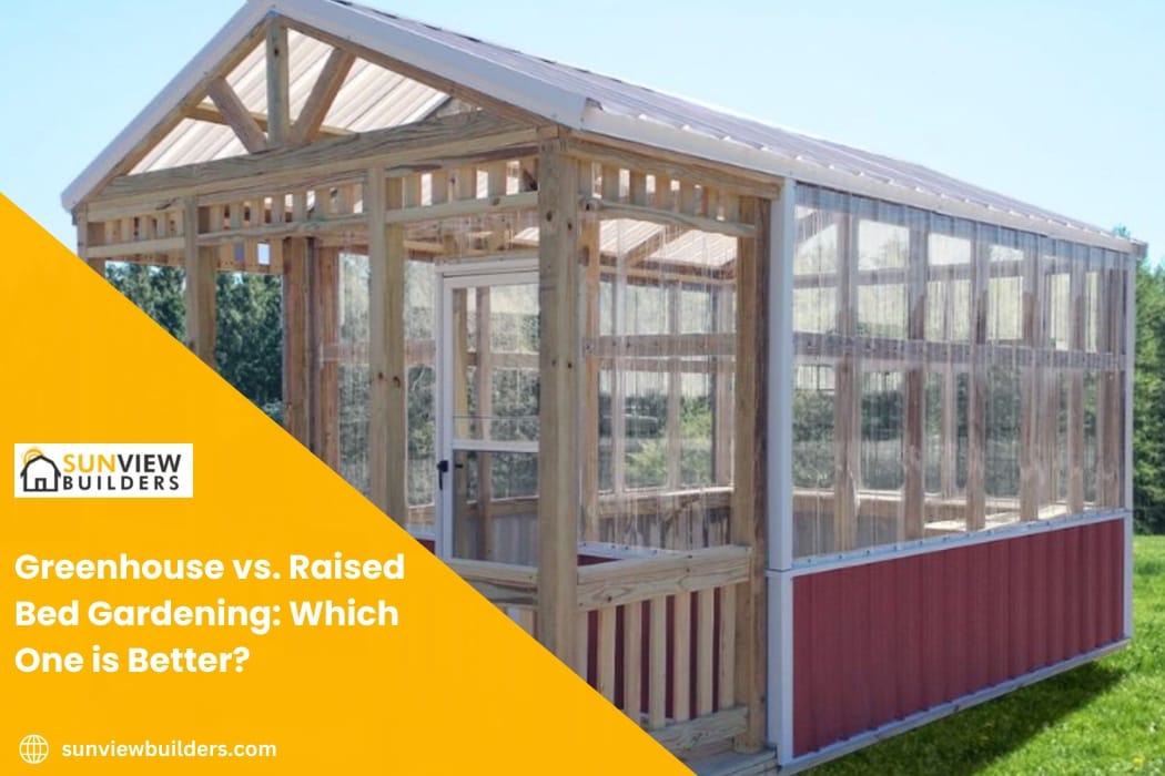 Greenhouse vs. Raised Bed Gardening: Which One is Better?