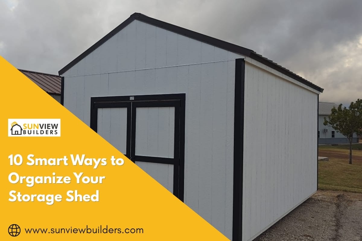 10 Smart Ways to Organize Your Storage Shed